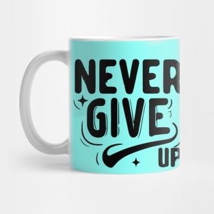 Never Give Up motivational words Mug